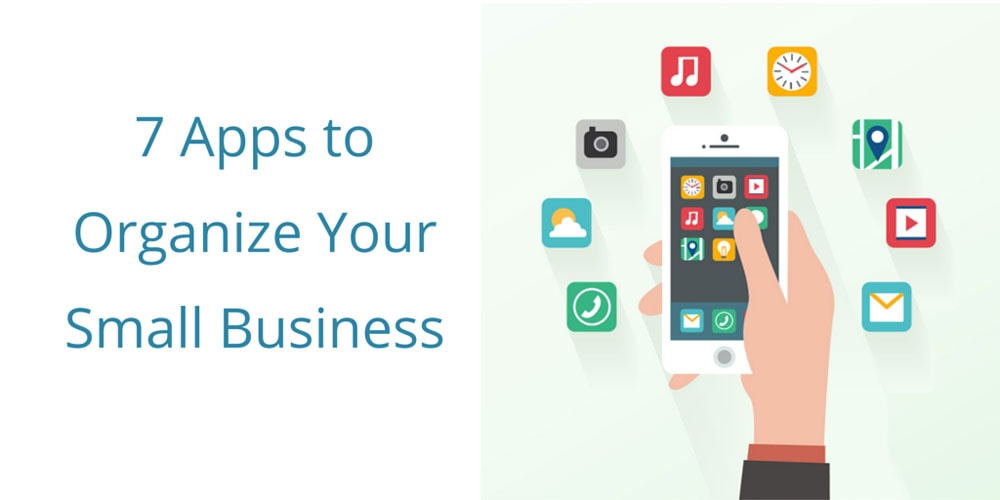 7 Apps to Organize Your Small Business
