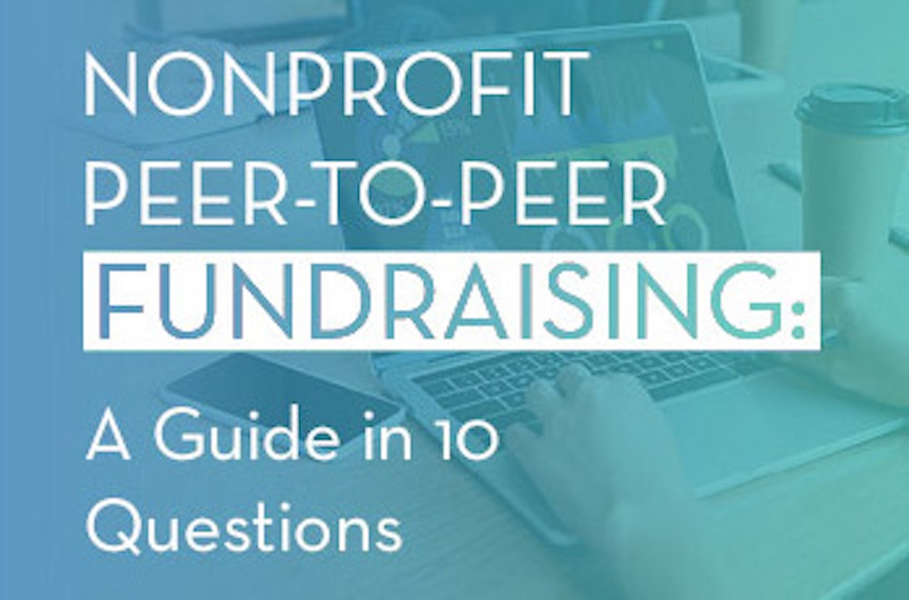 Nonprofit Peer-to-Peer Fundraising: A Guide in 10 Questions