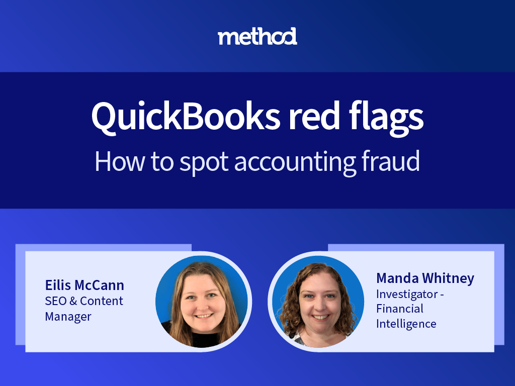 QuickBooks red flags: How to spot accounting fraud. Hosted by Eilis McCann, SEO & Content Manager and Amanda Whitney, Investigator Fraud Intelligence.