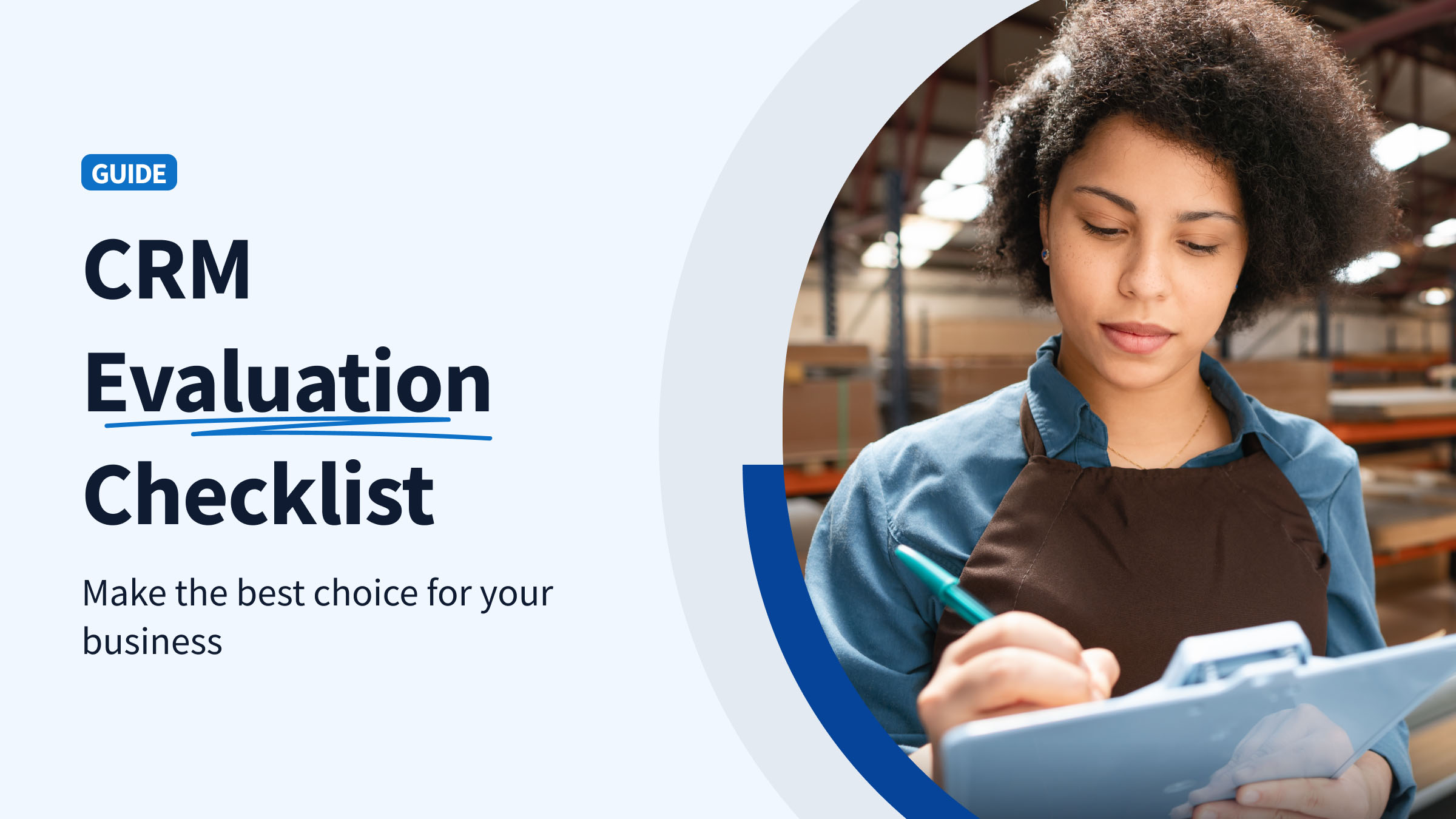 CRM Evaluation Checklist: 6 steps to choosing the right CRM system for your business