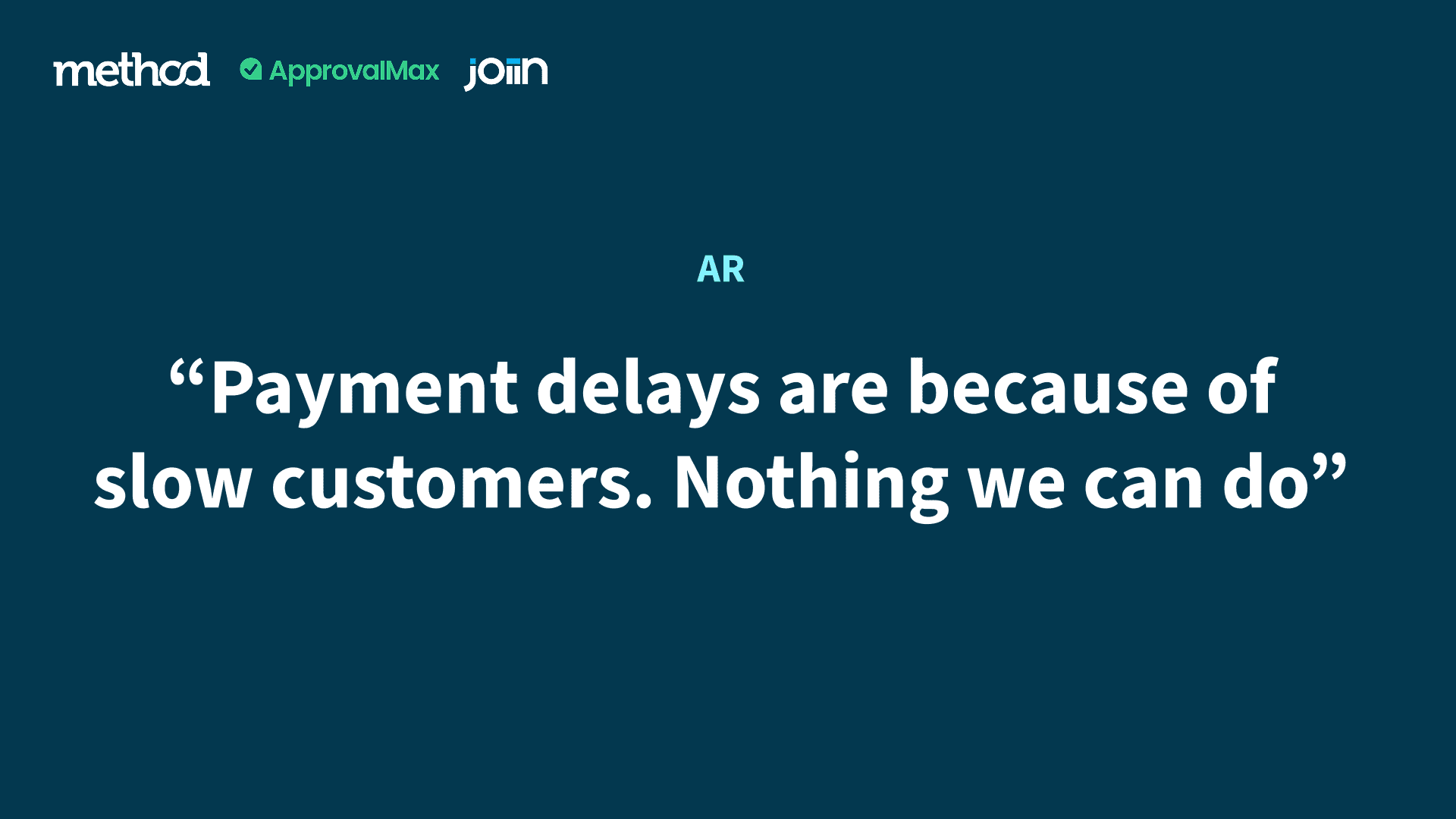 Myth - Payment delays are because of slow customers - nothing we can do