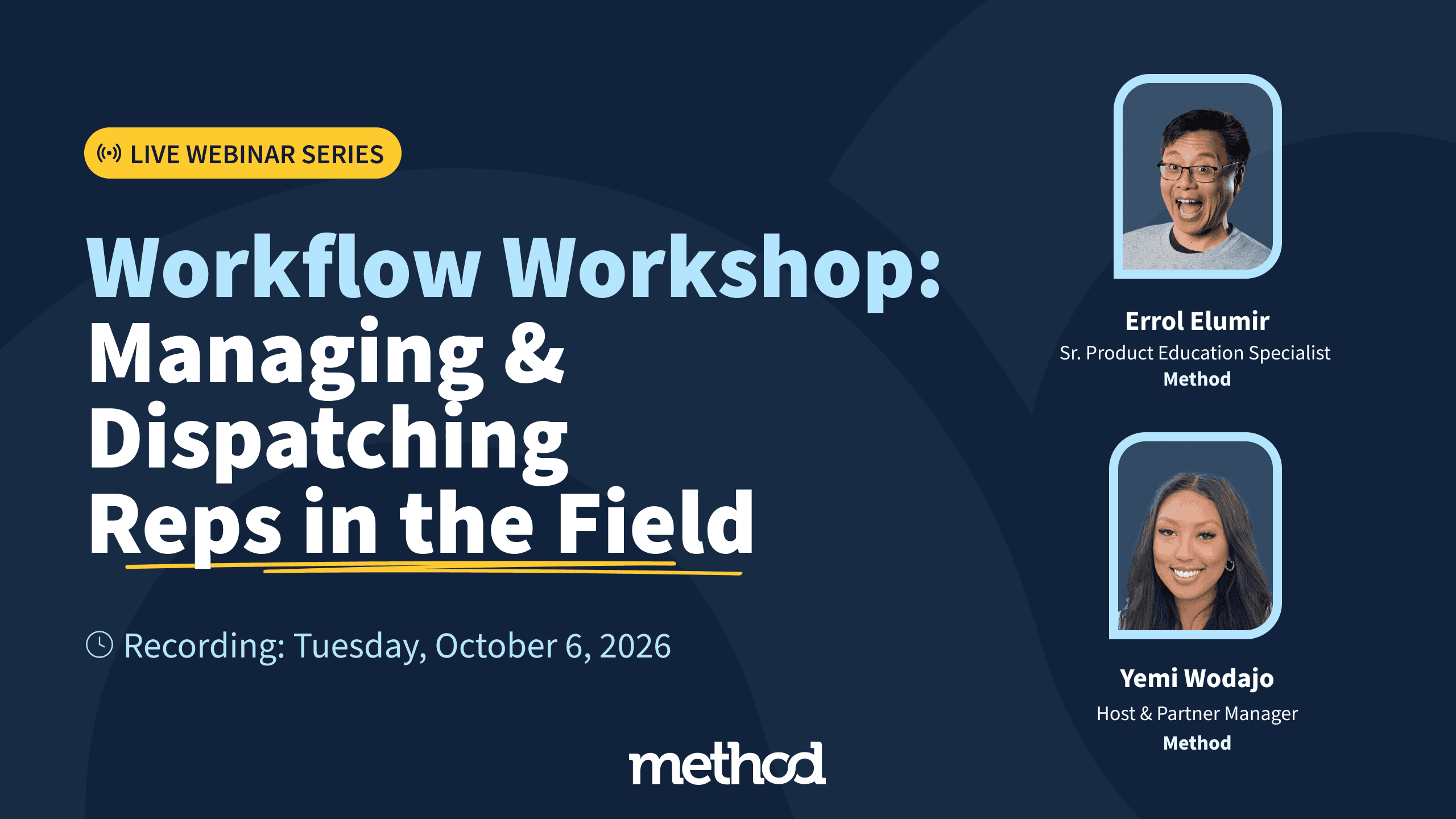 Workflow workshop on managing and dispatching reps in the field with speakers Errol Elumir and YemiW.